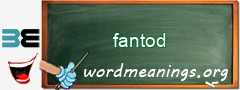 WordMeaning blackboard for fantod
